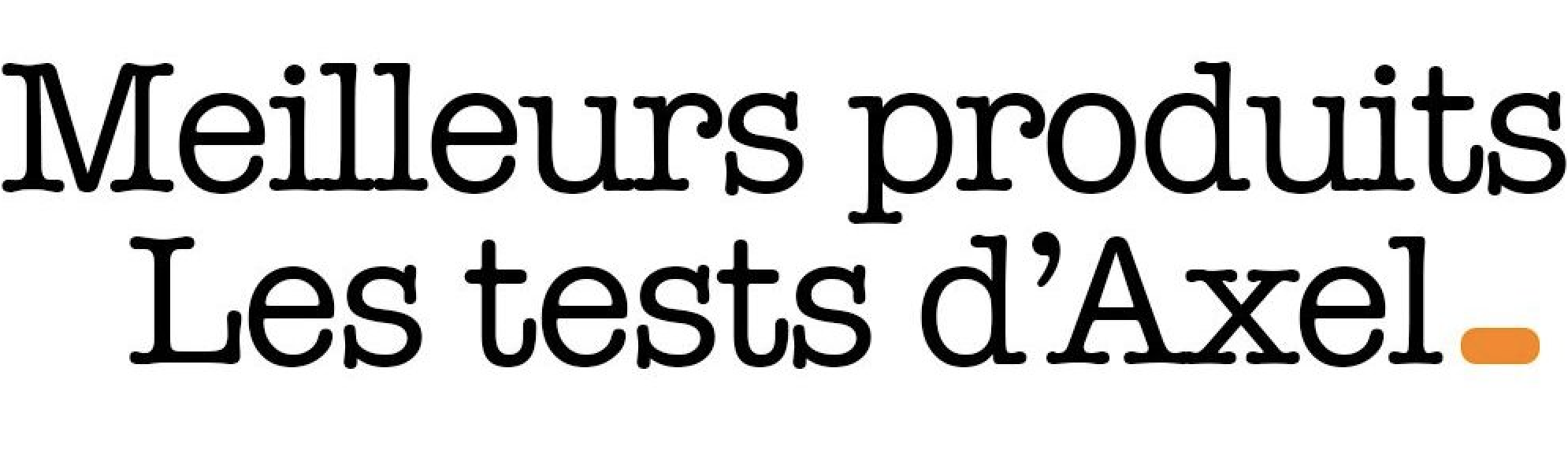 Meilleurs produits – Les tests d'Axel